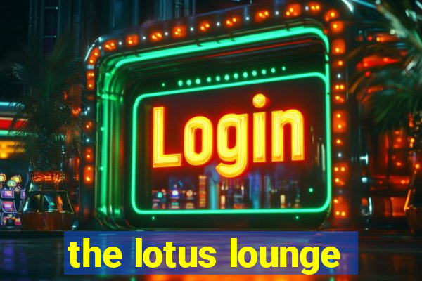 the lotus lounge